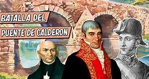 Batalla del Puente de Calderón | La derrota de los INSURGENTES