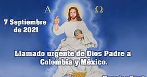 LLAMADO URGENTE DE DIOS PADRE A COLOMBIA Y MÉXICO MENSAJE A ENOCH - 07/09/2021