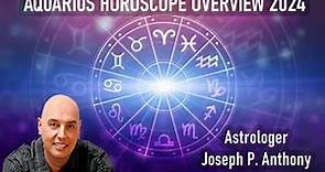 Aquarius 2024 Horoscope Overview - Astrologer Joseph P. Anthony