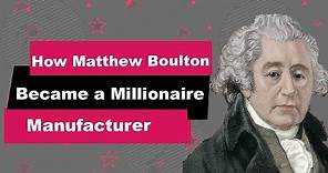 Matthew Boulton Biography | Animated Video | Millionaire Manufacturer