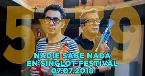 NADIE SABE NADA 5x39 | Desde Singlot Festival