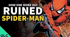 ONE MORE DAY - How Marvel Comics Ruined Spider-Man