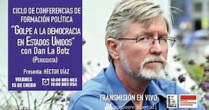 Dan La Botz "Golpe a la democracia en Estados Unidos" con Héctor Díaz #ParaHablarEnLibertad