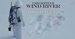 I segreti di Wind River - Trailer italiano ufficiale [HD]