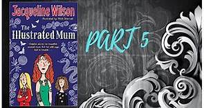 The Illustrated Mum by Jacqueline Wilson - PART 5