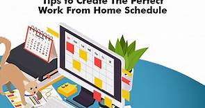 Tips to Create The Perfect Work From Home Schedule