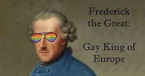 Frederick the Great: Gay King of Europe