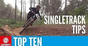 Top 10 Tips For Riding Singletrack - How To Ride Singletrack Faster