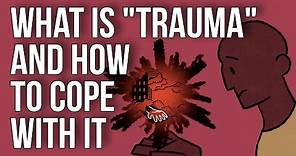 What Is "Trauma" - and How to Cope With It