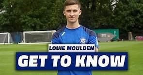 Getting To Know Louie Moulden