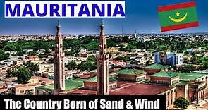 What is Mauritania really like? | Nouakchott the country born of sand & wind