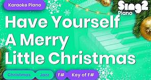 Have Yourself A Merry Little Christmas (Key of F# - Piano Karaoke)