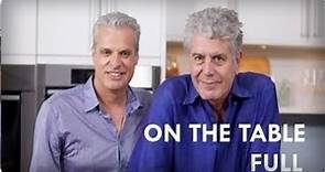Sex, Drugs, Rock n' Roll and Food with Anthony Bourdain" | On The Table Ep. 1 Full | Reserve Channel