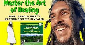 Master the Art of Healing: Prof. Arnold Ehret's Fasting Secrets Revealed