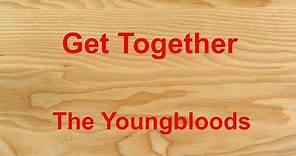 Get Together - The Youngbloods - with lyrics