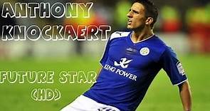 ANTHONY KNOCKAERT | Goals, Skills, Assists | Leicester City - Future Star (HD)