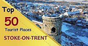 "STOKE-ON-TRENT" Top 50 Tourist Places | Stoke-on-Trent Tourism | ENGLAND
