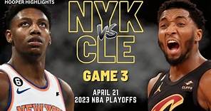 New York Knicks vs Cleveland Cavaliers Full Game 3 Highlights | Apr 21 | 2023 NBA Playoffs
