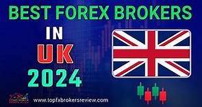 Best Forex Broker in UK 2024 | Top Forex Brokers List in UK 2024