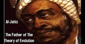Al Jahiz: The Father of The Theory of Evolution