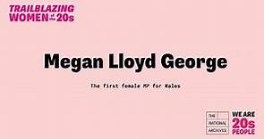 Trailblazing Women of the 20s - Megan Lloyd George