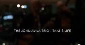 The John Avila Trio - That's Life