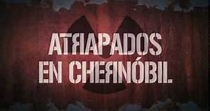 Atrapados en Chernóbil - Tráiler Oficial HD