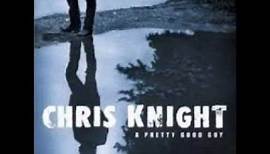 Chris Knight Pretty Good Guy