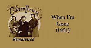 The Carter Family - When I'm Gone (1931)