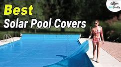 Best Solar Pool Covers In 2020 – Select From Our Guide!