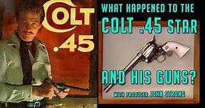 What Happened to the COLT .45 Star and his guns? Producer John Strong on his friend, Wayde Preston