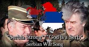 "Serbia Strong/God is a Serb"- Serbian War Song