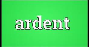 Ardent Meaning