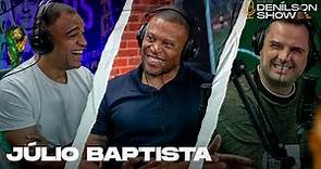JÚLIO BAPTISTA | Podcast Denílson Show #75