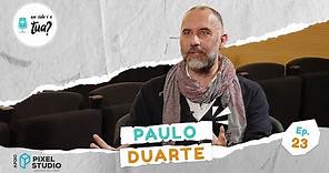 Ep.23 - Paulo Duarte