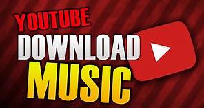 HOW TO DOWNLOAD MUSIC FROM YOUTUBE