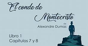 AUDIOLIBRO El conde de Montecristo de Alexandre Dumas Libro 1 Capítulos 7 y 8