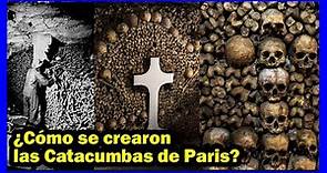 Como se crearon las Catacumbas de París: "El del imperio de la muerte"