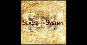 Slave To The System - Will You Be There