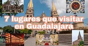 Qué visitar en Guadalajara | 7 lugares que visitar en Guadalajara