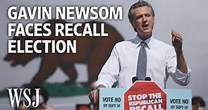 Why Gov. Gavin Newsom Is Facing a Recall Election | WSJ