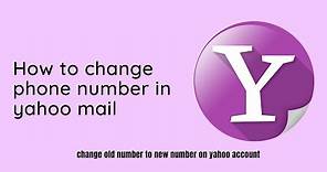 How to change phone number in yahoo mail| Change yahoo old number to new Phone Number{100% Working}