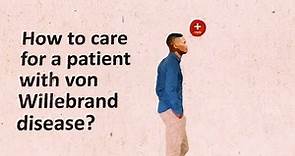 How to care for a patient with von Willebrand disease