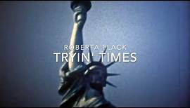 Roberta Flack - Tryin' Times (Official Video)