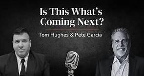 Is This What's Coming Next? | LIVE with Tom Hughes & Pete Garcia