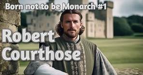 Robert Curthose - Born not to be Monarch #1