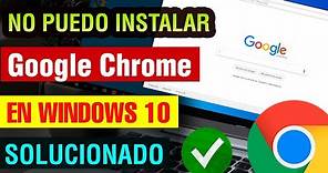 No puedo instalar Google Chrome en Windows 10 solucion 2024 para descargar e instalar Google Chrome