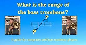 Bass Trombone Range: A Guide for Composers and Bass Trombonists