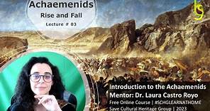 Introduction to the Achaemenids | Lecture 03 | The rise and fall: From Artaxerxes II to Darius III