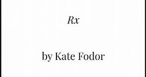 "Rx" by Kate Fodor (Phil)